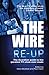 The Wire Re-Up by Steve Busfield