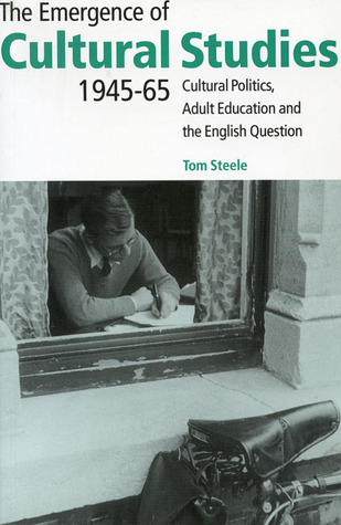 The Emergence of Cultural Studies: Adult Education, Cultural Politics and the 'English' Question