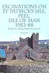 Excavations on St Patrick's Isle, Isle of Man, 1989-1992: Prehistoric, Viking, Medieval And Later