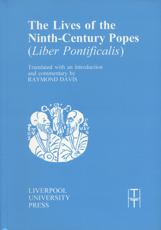 The Lives of the Ninth-Century Popes: (Liber Pontificalis) (Translated Texts for Historians, 20) (Volume 20)