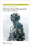 Electronic Waste Management (Issues in Environmental Science and Technology, Volume 27) Electronic Waste Management (Issues in Environmental Science and Technology, Volume 27)