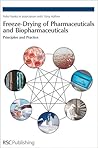 Freeze-drying of Pharmaceuticals and Biopharmaceuticals: Principles and Practice