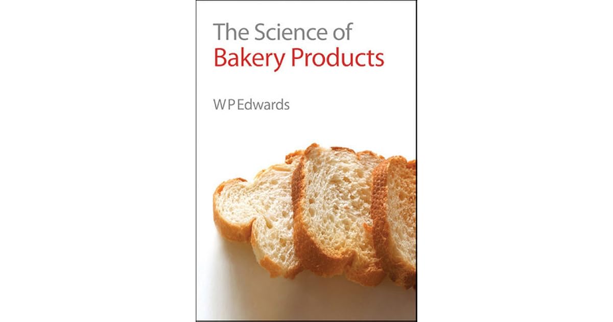 The Science of Bakery Products by W.P. Edwards