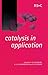 Catalysis in Application (Special Publications, Volume 289)