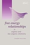 Free Energy Relationships in Organic and Bio-Organic Chemistry Free Energy Relationships in Organic and Bio-Organic Chemistry