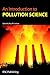 Introduction to Pollution Science by Roy M. Harrison