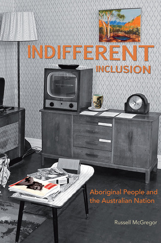 Indifferent Inclusion: Aboriginal People and the Australian Nation (Paperback)