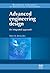 Advanced Engineering Design: An Integrated Approach