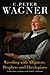Wrestling With Alligators, Prophets and Theologians: Lessons from a Lifetime in the Church- a Memoir