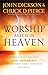 Worship As It Is in Heaven by John  Dickson
