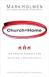 Church + Home: The Proven Formula for Building Lifelong Faith