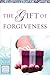 The Gift of Forgiveness