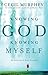 Knowing God, Knowing Myself by Cecil Murphey