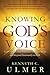 Knowing God's Voice: Learn How to Hear God Above the Chaos of Life and Respond Passionately in Faith