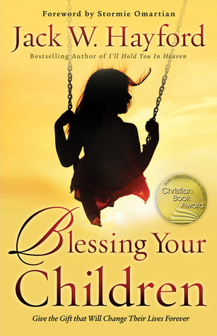 Blessing Your Children: Give the Gift that Will Change Their Lives Forever