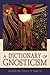 A Dictionary of Gnosticism