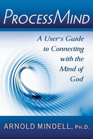 ProcessMind: A User's Guide to Connecting with the Mind of God (Paperback)