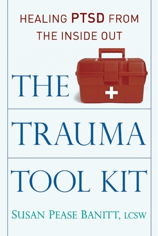 The Trauma Tool Kit: Healing PTSD from the Inside Out (Paperback)