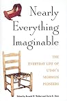 Nearly Everything Imaginable: The Everyday Life of Utah's Mormon Pioneers (Studies in Latter-Day Saint History)