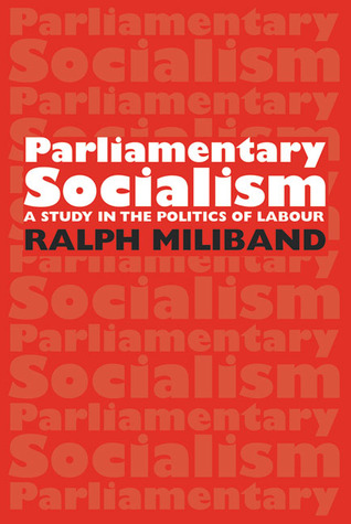 Parliamentary Socialism: A Study in the Politics of Labour (Paperback)