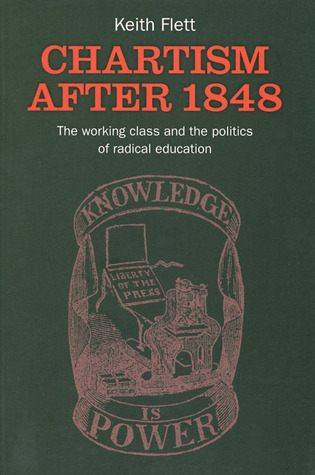 Chartism After 1848: The Working Class and the Politics of Radical Education (1) (Chartist Studies series)