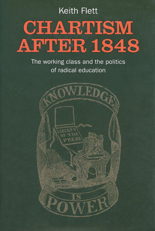 Chartism After 1848: The Working Class and the Politics of Radical Education (1) (Chartist Studies series)