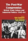 Post-War Compromise: British Trade Unions and Industrial Politics 1945-64