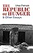 The Republic of Hunger: And...
