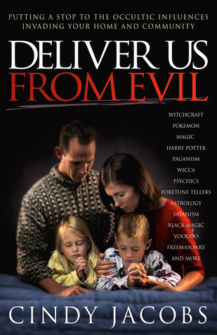 Deliver Us From Evil: Putting a Stop To The Occultic Influence Invading Your Home and Community