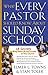 What Every Pastor Should Know About Sunday School: 18 Secrets to Bring New Life and Growth to Your Church