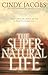 The Super-Natural Life by Cindy Jacobs