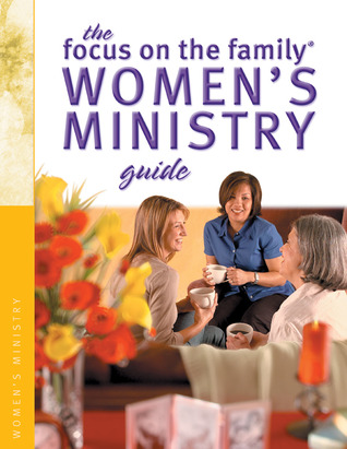 The Women's Ministry Guide (Focus on the Family Women's Series)