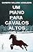 Um Piano para Cavalos Altos