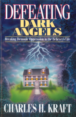 Defeating Dark Angels: Breaking Demonic Oppression in the Believer's Life (Paperback)