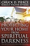 Protecting Your Home From Spiritual Darkness Protecting Your Home From Spiritual Darkness