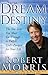 From Dream to Destiny by Robert  Morris