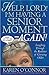 Help, Lord! I'm Having a Senior Moment Again by Karen O'Connor