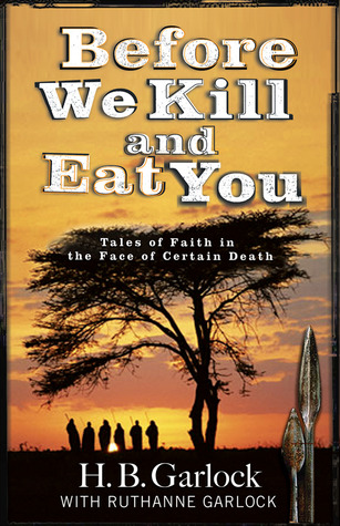 Before We Kill And Eat You: Tales of Faith in the Face of Certain Death