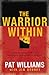The Warrior Within: Becoming Complete in the Four Crucial Dimensions of Manhood