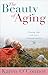 The Beauty of Aging