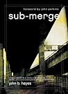 Submerge: Living Deep in a Shallow World: Service, Justice and Contemplation Among the World's Poor
