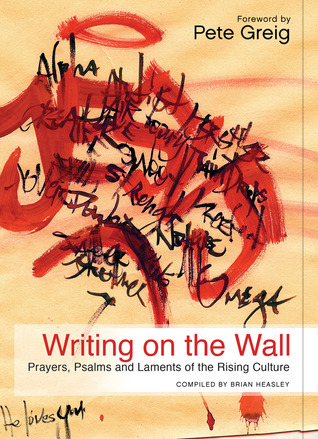 Writing on the Wall: Prayers, Psalms and Laments of the Rising Culture