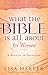 What the Bible Is All About for Women: A Devotional Reading For Every Book of the Bible