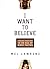 I Want to Believe: Finding Your Way in an Age of Many Faiths