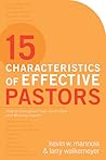 15 Characteristics of Effective Pastors: How to Strengthen Your Inner Core and Ministry Impact 15 Characteristics of Effective Pastors: How to Strengthen Your Inner Core and Ministry Impact