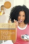 Begin With Christ (First Place 4 Health Bible Study) Begin With Christ (First Place 4 Health Bible Study)