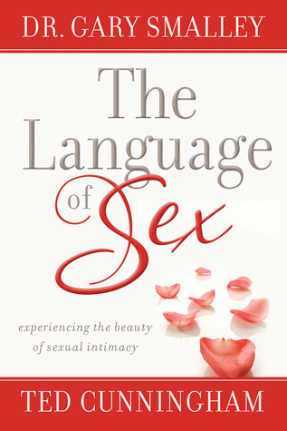 The Language of Sex: Experiencing the Beauty of Sexual Intimacy (Hardcover)