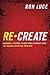 Re-Create: Building a Cultu...