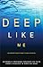Deep like me by Rick Bundschuh