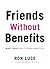 Friends Without Benefits: W...